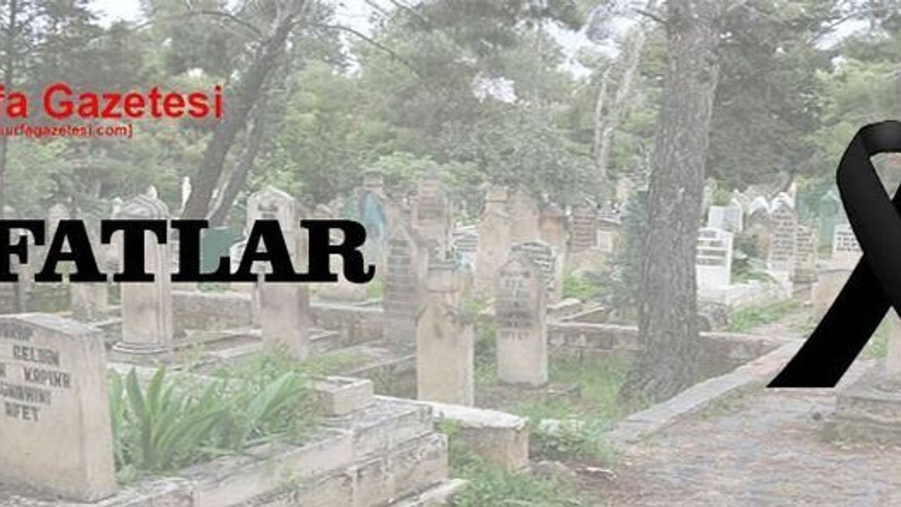 Şanlıurfa’da 7 gün içinde  19 kişi Vefat Etti.: İşte Tüm İsim Listesi ve Detaylar