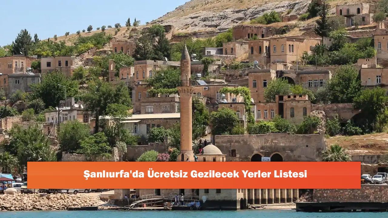Şanlıurfa'da Ücretsiz Gezilecek Yerler Listesi