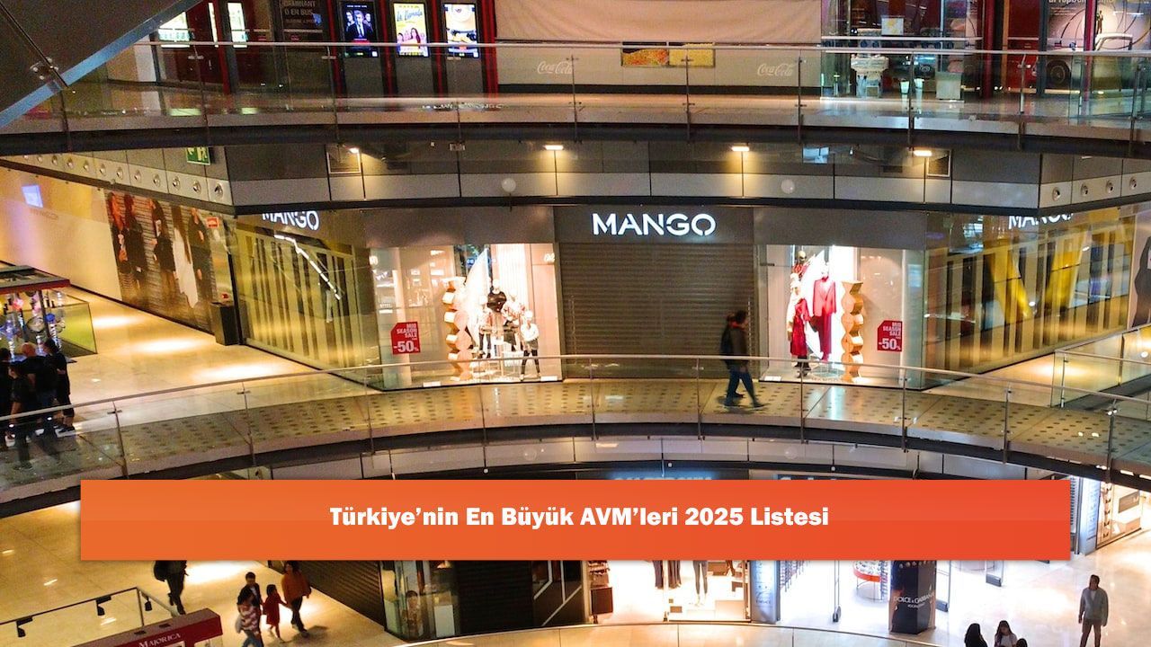Türkiye’nin En Büyük AVM’leri 2025 Listesi