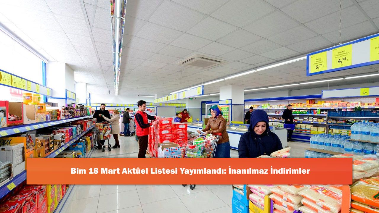 Bim 18 Mart Aktüel Listesi Yayımlandı: İnanılmaz İndirimler