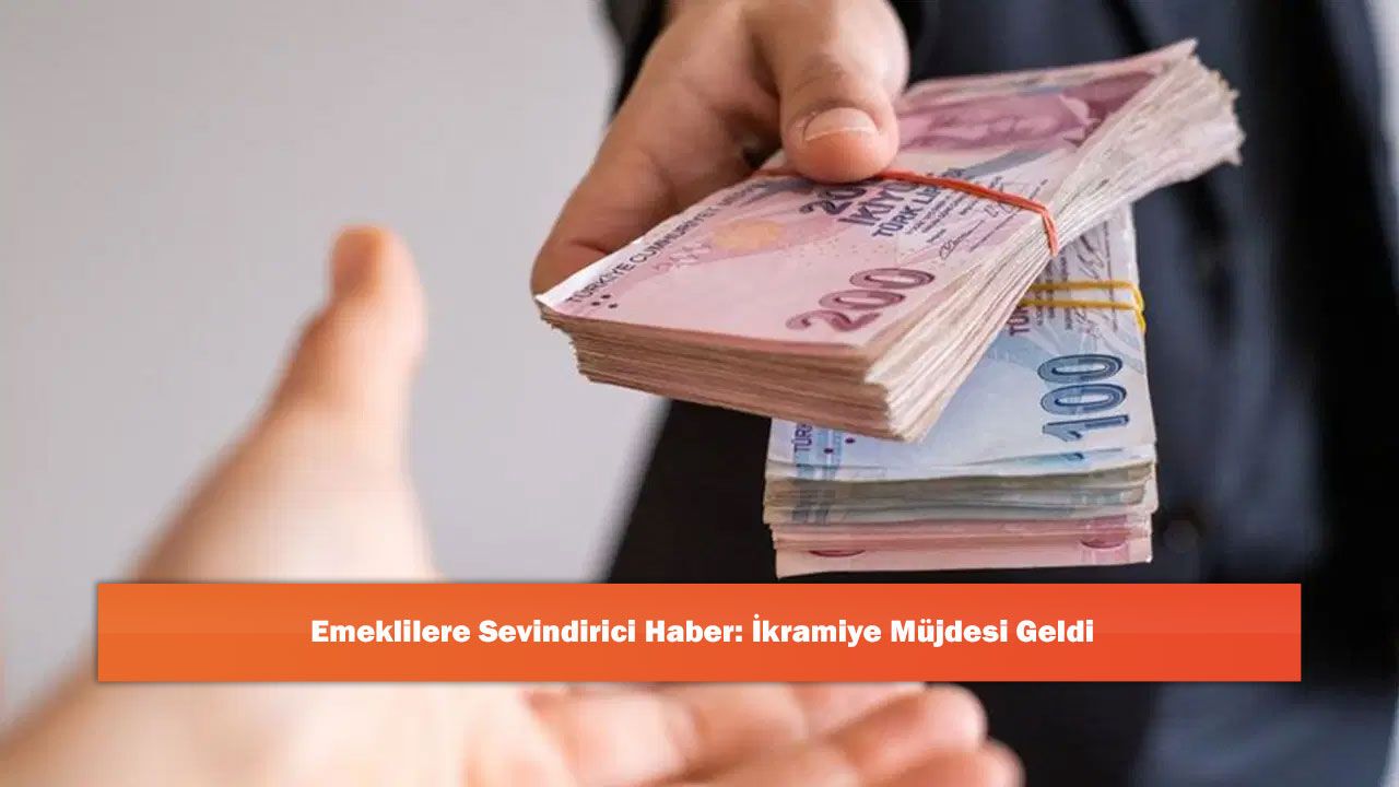 Emeklilere Sevindirici Haber: İkramiye Müjdesi Geldi