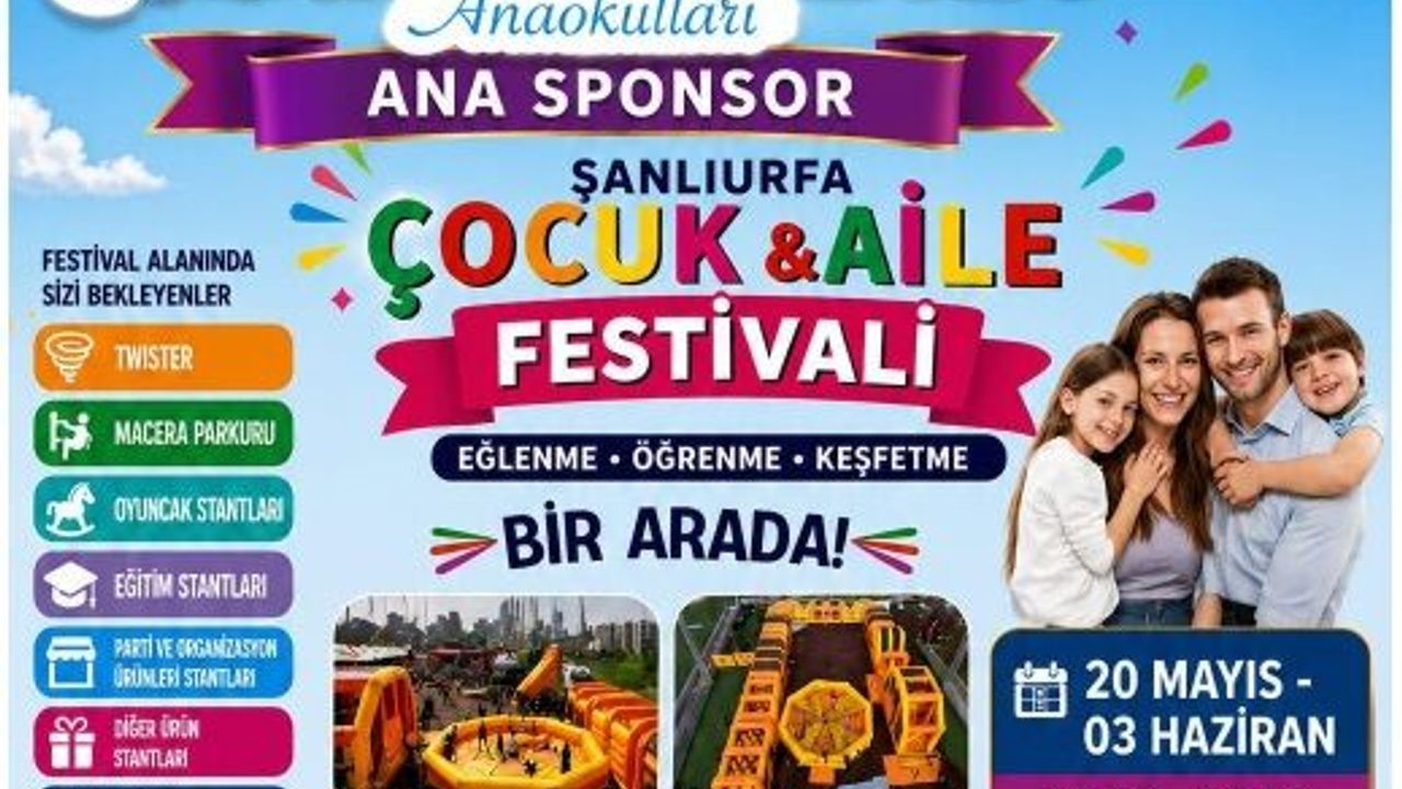 Şanlıurfa’da Dev Çocuk ve Aile Festivali Başlıyor!