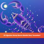 26 Ağustos Akrep Burcu Günlük Burç Yorumları!