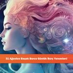 31 Ağustos Başak Burcu Günlük Burç Yorumları!