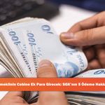 Emeklinin Cebine Ek Para Girecek: SGK’nın 5 Ödeme Hakkı!