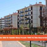 Kira Öder Gibi Ev Sahibi Olma Fırsatı: TOKİ 41 İlde Başvuruları Açtı!