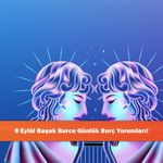 8 Eylül Başak Burcu Günlük Burç Yorumları!