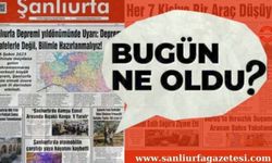 Şanlıurfa'da 24 Şubat 2025 Pazartesi günü neler oldu ?