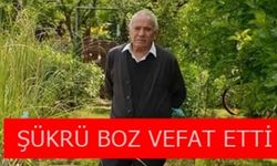 Şükrü Boz Vefat Etti