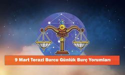 9 Mart Terazi Burcu Günlük Burç Yorumları