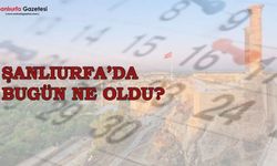 Şanlıurfa'da 09 Temmuz 2025 günü neler oldu?