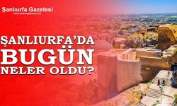 Şanlıurfa'da 14 Ağustos 2025 günü neler oldu ?