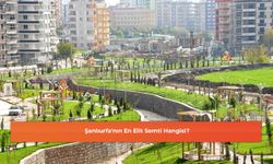 Şanlıurfa'nın En Elit Semti Hangisi?