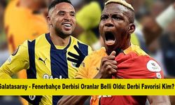 Galatasaray - Fenerbahçe Derbisi Oranlar Belli Oldu: Derbi Favorisi Kim?