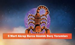 5 Mart Akrep Burcu Günlük Burç Yorumları