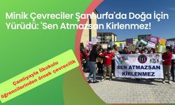 Minik Çevreciler Şanlıurfa'da Doğa İçin Yürüdü: 'Sen Atmazsan Kirlenmez!