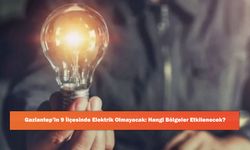 Gaziantep’in 9 İlçesinde Elektrik Olmayacak: Hangi Bölgeler Etkilenecek?