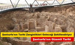 Şanlıurfa'nın Tarihî Zenginlikleri Geleceği Şekillendiriyor