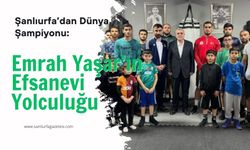 Şanlıurfa'dan Dünya Şampiyonu Çıktı: Emrah Yaşar’ın Muhteşem Başarıları