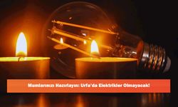 Mumlarınızı Hazırlayın: Urfa’da Elektrikler Olmayacak!