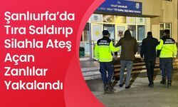 Şanlıurfa’da Tıra Saldırıp Silahla Ateş Açan Zanlılar Yakalandı