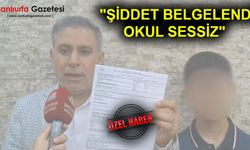 Şanlıurfa’da Darbedilen Öğrenci İçin Aile Şikayetçi Oldu: Görev İhmali Var!
