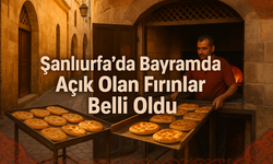 Şanlıurfa’da Bayramda Açık Fırınlar Belli Oldu!