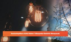 Gazianteplilere Kötü Haber: Yılbaşında Elektrik Olmayacak