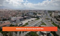 Malatya'nın En Huzurlu İlçesi Belli Oldu