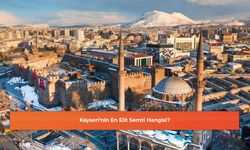 Kayseri'nin En Elit Semti Hangisi?