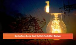 Şanlıurfa'da Geniş Çaplı Elektrik Kesintileri Başlıyor