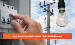 Adana Resmen Karanlığa Gömülecek: 2 Hafta Elektrik Olmayacak