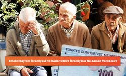 Emekli Bayram İkramiyesi Ne Kadar Oldu? İkramiyeler Ne Zaman Verilecek?