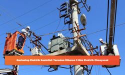 Gaziantep Elektrik Kesintisi: Yarından İtibaren 3 Gün Elektrik Olmayacak