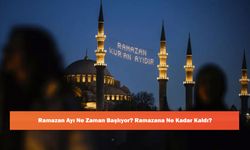 Ramazan Ayı Ne Zaman Başlıyor? Ramazana Ne Kadar Kaldı?