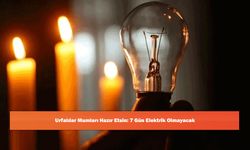 Urfalılar Mumları Hazır Etsin: 7 Gün Elektrik Olmayacak