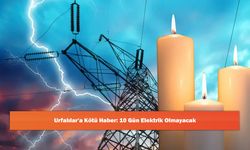 Urfalılar'a Kötü Haber: 10 Gün Elektrik Olmayacak
