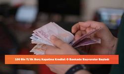 100 Bin TL'lik Borç Kapatma Kredisi: O Bankada Başvurular Başladı