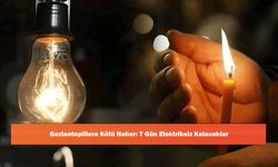 Gazianteplilere Kötü Haber: 7 Gün Elektriksiz Kalacaklar
