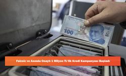 Faizsiz ve Anında Onaylı 1 Milyon TL'lik Kredi Kampanyası Başladı