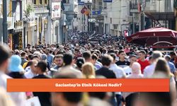Gaziantep'in Etnik Kökeni Nedir?