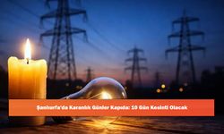 Şanlıurfa'da Karanlık Günler Kapıda: 10 Gün Kesinti Olacak