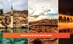 Şanlıurfa'nın En Temiz Semti Hangisi?