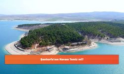 Şanlıurfa'nın Havası Temiz mi?