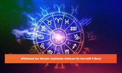Affetmesi Zor Burçlar Açıklandı: Hafızası En Kuvvetli 4 Burç!