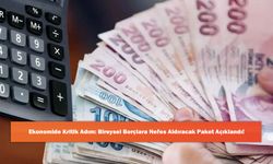 Ekonomide Kritik Adım: Bireysel Borçlara Nefes Aldıracak Paket Açıklandı!