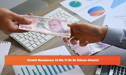 Emekli Maaşlarına 10 Bin TL'lik Ek Ödeme Sürprizi