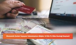 Ekonomik Zorluk Yaşayan Vatandaşlara Müjde: 15 Bin TL Hibe Desteği Başladı!