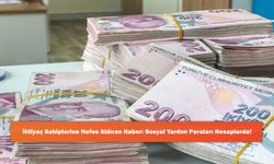 İhtiyaç Sahiplerine Nefes Aldıran Haber: Sosyal Yardım Paraları Hesaplarda!