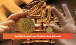 Ünlü Altın Uzmanı Uyardı: Altında Şok Eden Gelişmeler